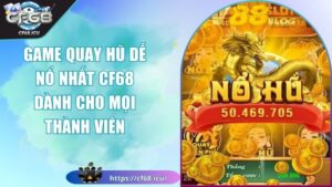 game quay hũ dễ nổ nhất