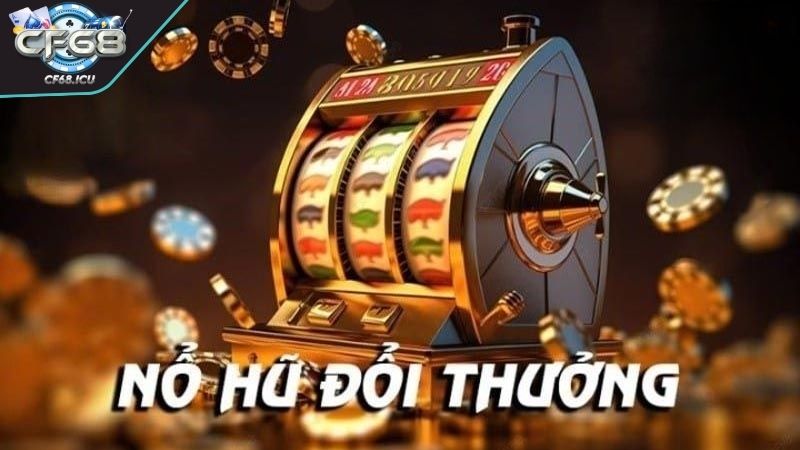 no hu doi thuong dac diem Đặc điểm của nổ hũ đổi thưởng CF68